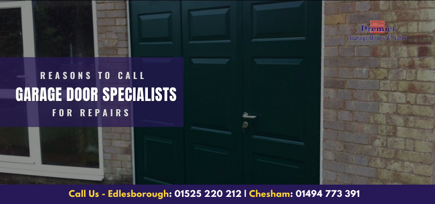 4 Reasons to Call Garage Door Specialists for Repairs