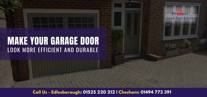 Ways to make your garage door look more efficient and durable